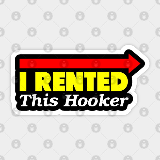 I Rented This Hooker Sticker by Flippin' Sweet Gear